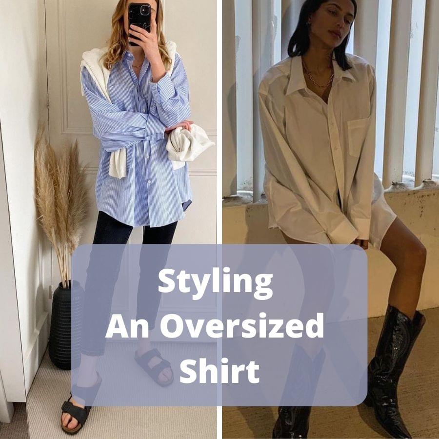 How To Style An Oversized Shirt to Look Fabulous - BelleTag