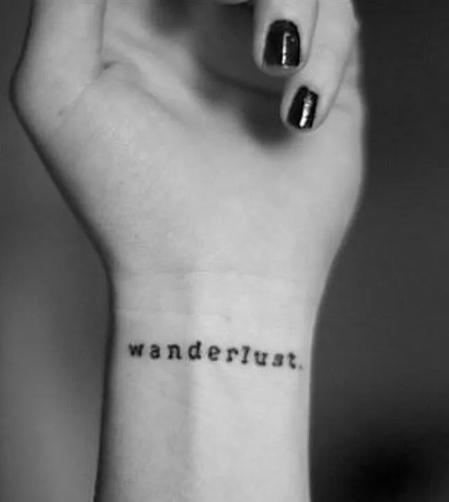 You can make Wunderlust into a tattoo and show your emotions about travels.